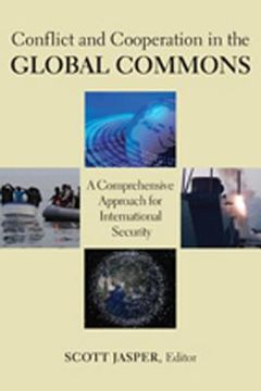 portada Conflict and Cooperation in the Global Commons: A Comprehensive Approach for International Security (in English)