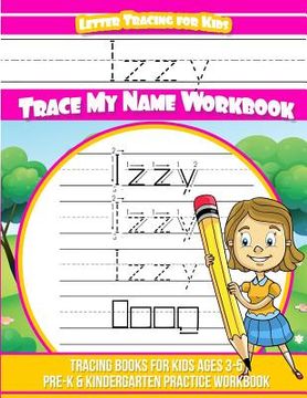 portada Izzy Letter Tracing for Kids Trace My Name Workbook: Tracing Books for Kids Ages 3 - 5 Pre-K & Kindergarten Practice Workbook
