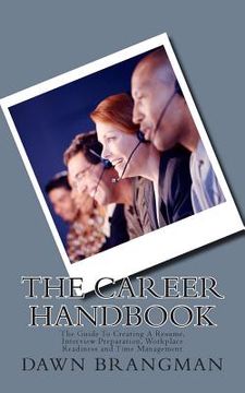 portada The Career Handbook: The Guide To Creating A Resume, Interview Preparation, Workplace Readiness and Time Management (in English)