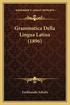 portada Grammatica Della Lingua Latina (1896) (en Italiano)