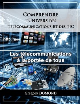portada Comprendre l'Univers des Telecommunications/TIC: Les Telecommunications à la portée de tous (en Francés)