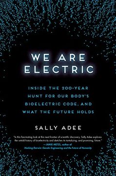 portada We are Electric: Inside the 200-Year Hunt for our Body's Bioelectric Code, and What the Future Holds (en Inglés)