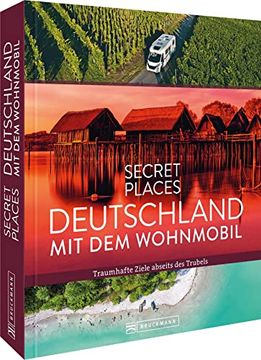 portada Reisebildband Deutschland? Secret Places Deutschland mit dem Wohnmobil: Traumhafte Camping Ziele Abseits des Trubels (en Alemán)