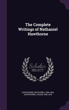 portada The Complete Writings of Nathaniel Hawthorne (en Inglés)