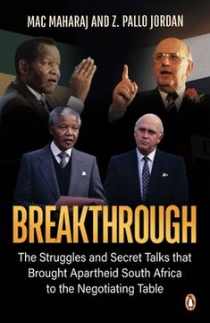 portada Breakthrough: The Struggles and Secret Talks That Brought Apartheid South Africa to the Negotiating Table
