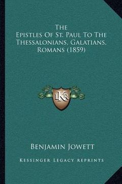 portada the epistles of st. paul to the thessalonians, galatians, romans (1859) (en Inglés)