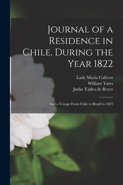 portada Journal of a Residence in Chile, During the Year 1822: and a Voyage From Chile to Brazil in 1823 (en Inglés)