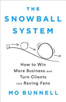 portada The Snowball System: How to win More Business and Turn Clients Into Raving Fans (en Inglés)