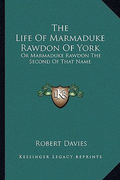 portada the life of marmaduke rawdon of york: or marmaduke rawdon the second of that name (in English)