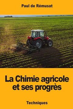 portada La Chimie agricole et ses progrès (en Francés)