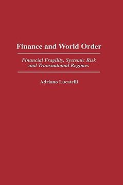 portada finance and world order: financial fragility, systemic risk, and transnational regimes (en Inglés)