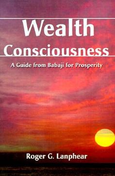 portada wealth consciousness: a guide from babaji for prosperity (en Inglés)