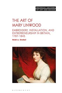 portada The Art of Mary Linwood: Embroidery, Installation, and Entrepreneurship in Britain, 1787-1845 (en Inglés)