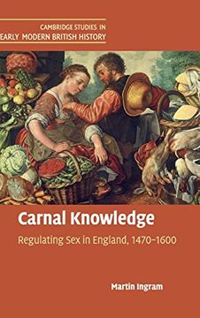 portada Carnal Knowledge: Regulating sex in England, 1470–1600 (Cambridge Studies in Early Modern British History) (in English)