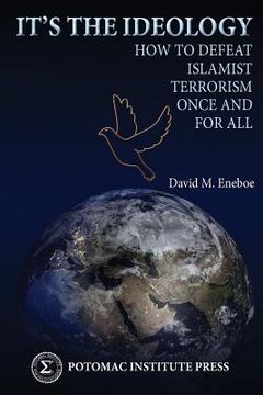 portada It's the Ideology: How to Defeat Islamist Terrorism Once and for All (en Inglés)