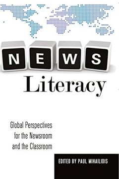 portada News Literacy: Global Perspectives for the Newsroom and the Classroom (Mass Communication and Journalism) 