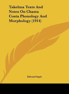 portada takelma texts and notes on chasta costa phonology and morphology (1914) (en Inglés)