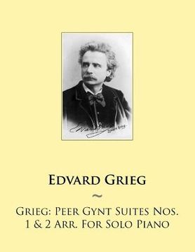 portada Grieg: Peer Gynt Suites Nos. 1 & 2 Arr. For Solo Piano (en Inglés)
