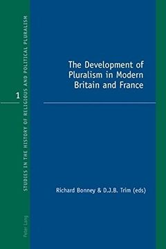 portada The Development of Pluralism in Modern Britain and France (Studies in the History of Religious and Political Pluralism)