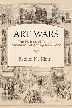 portada Art Wars: The Politics of Taste in Nineteenth-Century new York (America in the Nineteenth Century) (in English)