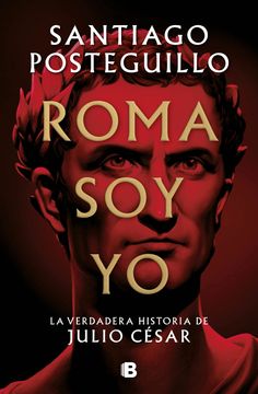 portada (Libro Firmado por el Autor) Roma soy yo: La Verdadera Historia de Julio César