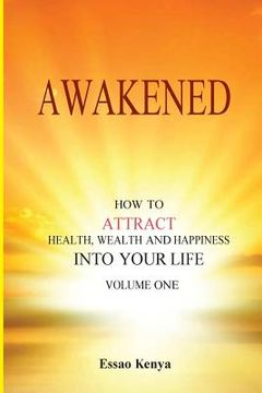portada Awakened.: How to Attract Health, Wealth and Happiness Into your Life. (en Inglés)