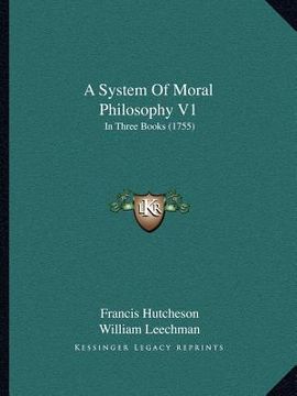 portada a system of moral philosophy v1: in three books (1755) (en Inglés)
