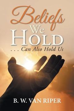 portada Beliefs We Hold: . . . Can Hold Us (in English)
