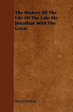 portada the history of the life of the late mr jonathan wild the great (in English)