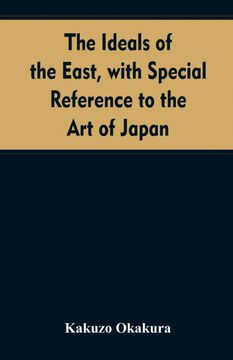 portada The Ideals of the East With Special Reference to the art of Japan (en Inglés)