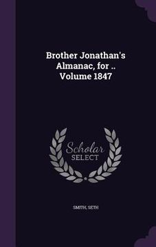 portada Brother Jonathan's Almanac, for .. Volume 1847 (en Inglés)