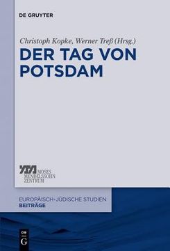 portada Der tag von Potsdam der 21. Marz 1933 und die Errichtung der Nationalsozialistischen Diktatur (Europäisch-Jüdische Studien - Beiträge) (en Alemán)