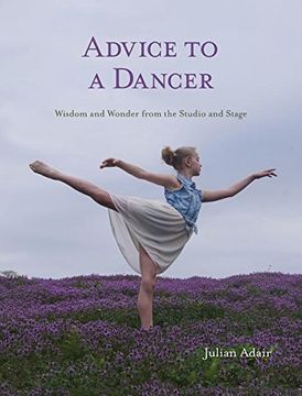 portada Advice to a Dancer: Wisdom and Wonder from the Studio and Stage