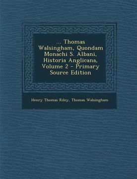 portada Thomas Walsingham, Quondam Monachi S. Albani, Historia Anglicana, Volume 2 (en Latin)