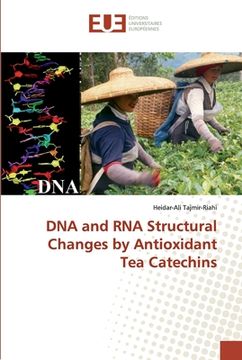 portada DNA and RNA Structural Changes by Antioxidant Tea Catechins (en Inglés)