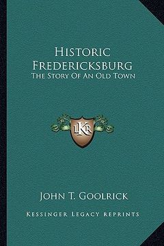 portada historic fredericksburg: the story of an old town (in English)