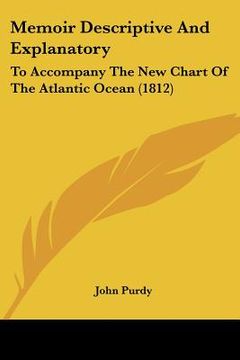 portada memoir descriptive and explanatory: to accompany the new chart of the atlantic ocean (1812) (en Inglés)