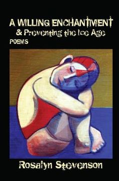portada A Willing Enchantment & Preventing The Ice Age: Poems