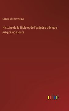 portada Histoire de la Bible et de l'exégèse biblique jusqu'à nos jours (en Francés)
