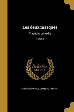 portada Les deux masques: Tragédie, comédie; Tome 3 (en Francés)