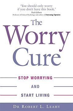 portada The Worry Cure: Stop worrying and start living