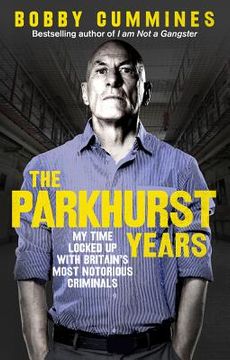 portada The Parkhurst Years: My Time Locked Up with Britain's Most Notorious Criminals (en Inglés)