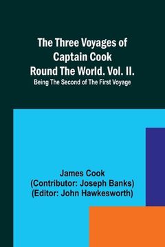 portada The Three Voyages of Captain Cook Round the World. Vol. II. Being the Second of the First Voyage