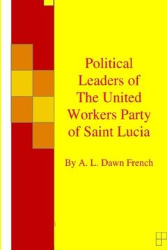 portada Political Leaders of The United Workers Party of Saint Lucia (Profiles) (Volume 13)