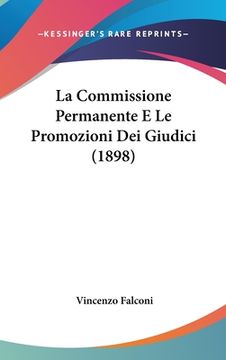 portada La Commissione Permanente E Le Promozioni Dei Giudici (1898) (in Italian)