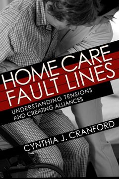 portada Home Care Fault Lines: Understanding Tensions and Creating Alliances (en Inglés)