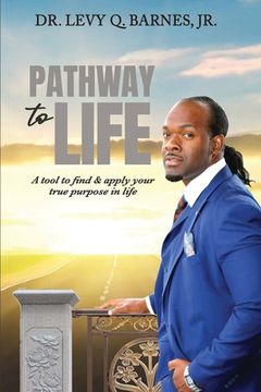 portada Pathway to Life: A tool to find and apply your true purpose in life (en Inglés)