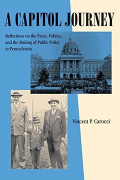 portada A Capitol Journey: Reflections on the Press, Politics, and the Making of Public Policy in Pennsylvania (Keystone Books) (en Inglés)