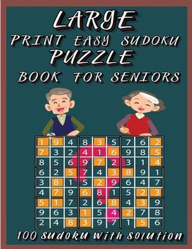 portada Large Print Easy Sudoku Puzzle Book for Seniors: Very Easy Sudoku 9x9 Logic Puzzles For Teens, Adults and Seniors Great Gift for Friends and Family100 (in English)