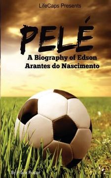 portada Pelé: A Biography of Edson Arantes do Nascimento (in English)